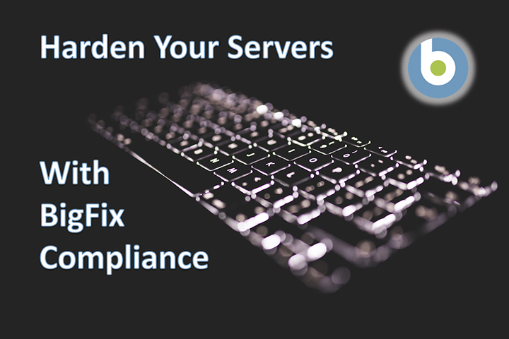 Harden Your Servers with BigFix Compliance