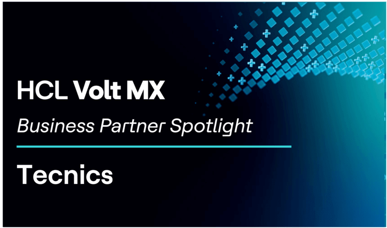 Volt MX Partner Spotlight: Tecnics Streamlines Financial Operations to Take on Industry Challenges With Volt MX