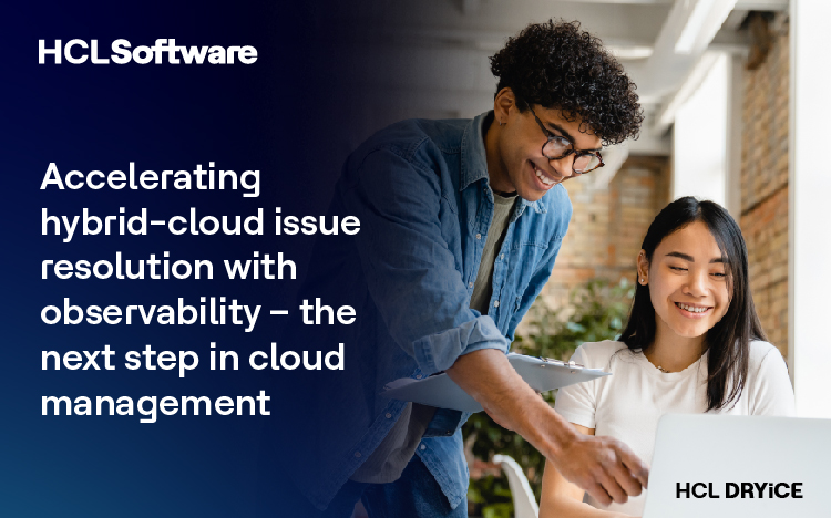 Accelerating Hybrid-Cloud Issue Resolution With Observability – The Next Step in Cloud Management
