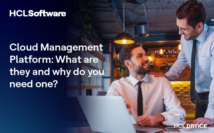 Cloud Management Platform - What Are They and Why Do You Need One?